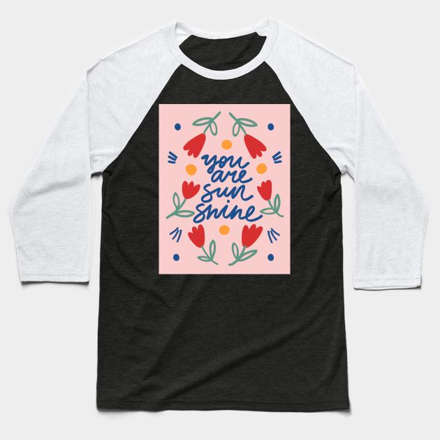 You are sunshine Baseball T-Shirt by juliealex